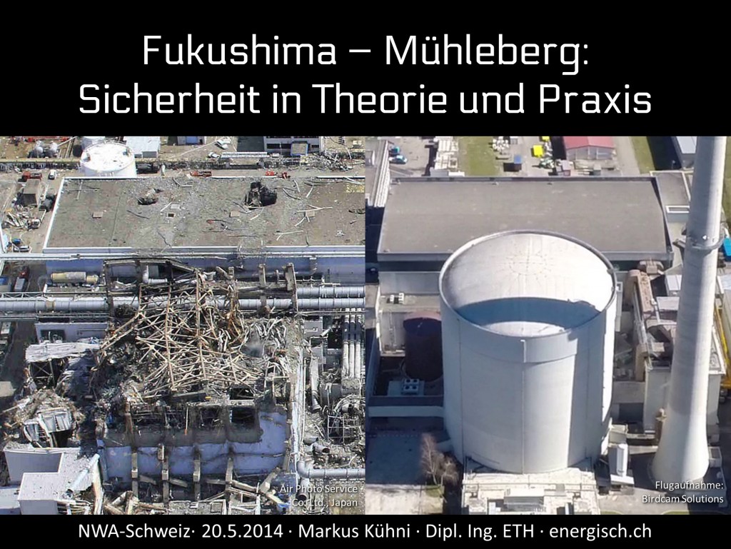 Fukushima - Muehleberg - Sicherheit in Theorie und Praxis
